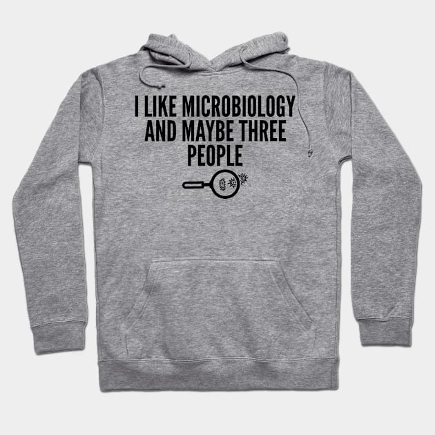 I Like Microbiology and Maybe Three People Hoodie by HaroonMHQ